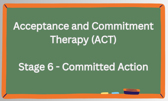 ACT Stage 6 – Committed Action